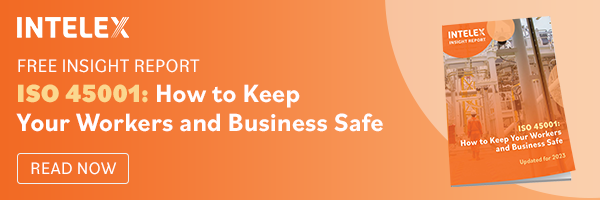 Intelex Insight Report, ISO 45001: How to Keep Your Workers and Business Safe