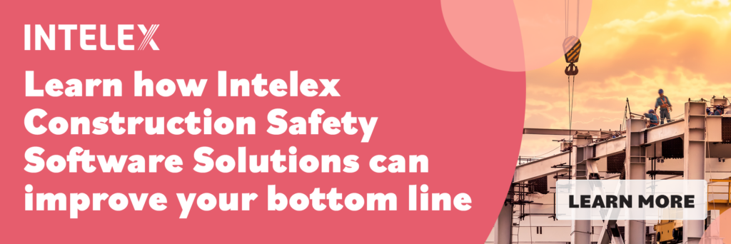 Learn how Intelex Construction Safety Software Solutions can improve your bottom line.
