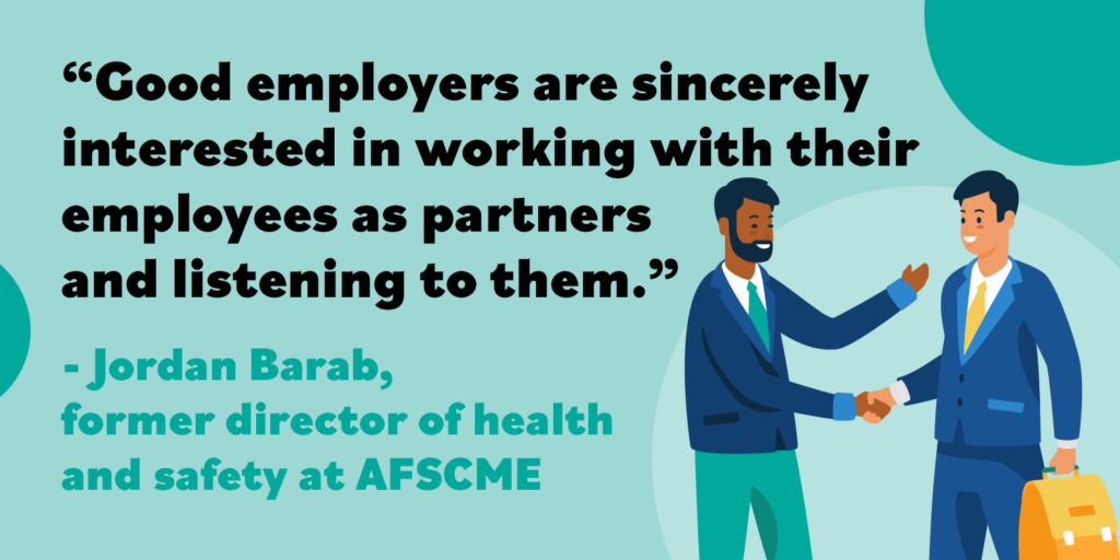 "Good employers are sincerely interested in working with their employees as partners and listening to them." Quote by Jordan Barab, former director of health and safety at AFSCME