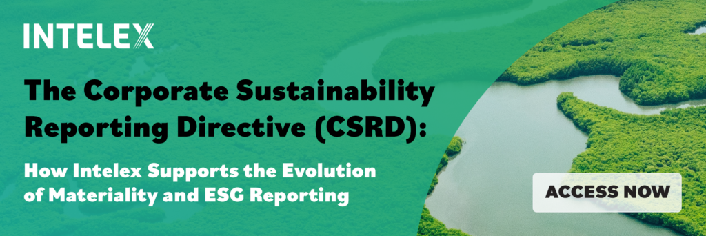 Access the Intelex Insight Report, The Corporate Sustainability Reporting Directive (CSRD): How Intelex Supports the Evolution of Materiality and ESG Reporting